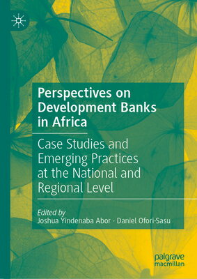 Perspectives on Development Banks in Africa: Case Studies and Emerging Practices at the National and PERSPECTIVES ON DEVELOPMENT BA [ Joshua Yindenaba Abor ]