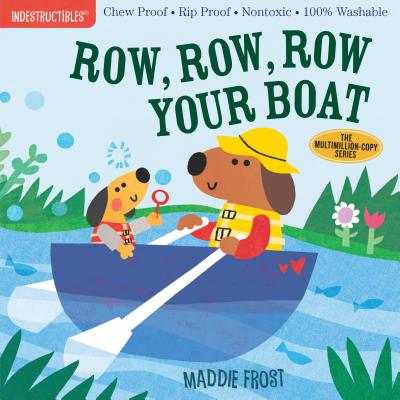 Indestructibles: Row, Row, Row Your Boat: Chew Proof - Rip Proof - Nontoxic - 100% Washable (Book fo