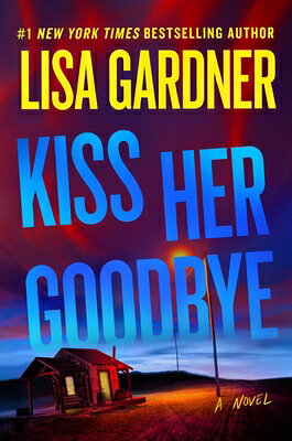 Kiss Her Goodbye: A Frankie Elkin Novel Volume 4 KISS HER GOODBYE [ Lisa Gardner ]