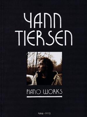 Yann Tiersen - Piano Works: 1994-2003 YANN TIERSEN - PIANO WORKS [ Yann Tiersen ]