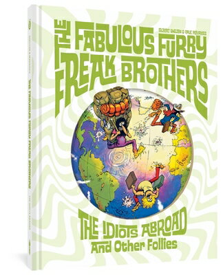 The Fabulous Furry Freak Brothers: The Idiots Abroad and Other Follies FABULOUS FURRY FREAK BROTHERS （Freak Brothers Follies） [ Gilbert Shelton ]