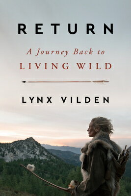 Return: A Journey Back to Living Wild RETURN [ Lynx Vilden ]