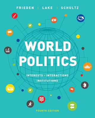 World Politics: Interests, Interactions, Institutions WORLD POLITICS 4/E [ Jeffry A. Frieden ]