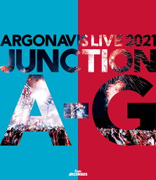 「ARGONAVIS LIVE 2021 JUNCTION A-G」【Blu-ray】 [ Argonavis/GYROAXIA ]