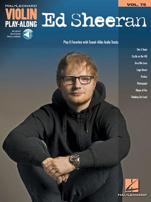 Ed Sheeran - Violin Play-Along Volume 75 Book/Online Audio [With Access Code] ED SHEERAN - VIOLIN PLAY-ALONG [ Ed Sheeran ]
