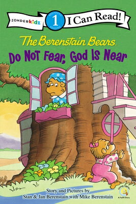 The Berenstain Bears, Do Not Fear, God Is Near: Level 1 B BEARS DO NOT FEAR GOD IS NEA （I Can Read! / Berenstain Bears / Living Lights: A Faith Story） [ Stan Berenstain ]