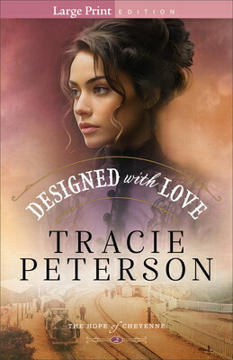 Designed with Love DESIGNED W/LOVE -LP （The Hope of Cheyenne） [ Tracie Peterson ]