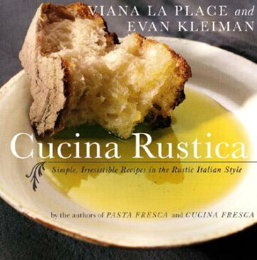 Cucina Rustica: Simple, Irresistible Recipes in the Rustic Italian Style CUCINA RUSTICA [ Viana La Place ]