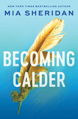 Becoming Calder BECOMING CALDER （Acadia Duology） [ Mia Sheridan ]