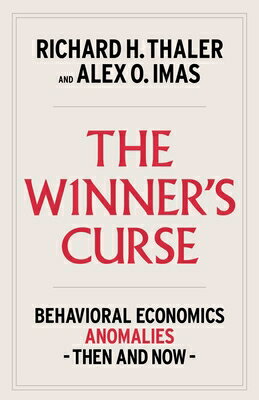 The Winner's Curse: Behavioral Economics Anomalies, Then and Now WINNERS CURSE [ Richard H. Thaler ]