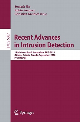 This book constitutes the refereed proceedings of the 13th International Symposium on Recent Advances in Intrusion Detection, RAID 2010, held in Ottawa, Canada, in September 2010. The 24 revised full papers presented together with 15 revised poster papers were carefully reviewed and selected from 102 submissions.The papers are organized in topical sections on network protection, high performance, malware detection and defence, evaluation, forensics, anomaly detection as well as web security.