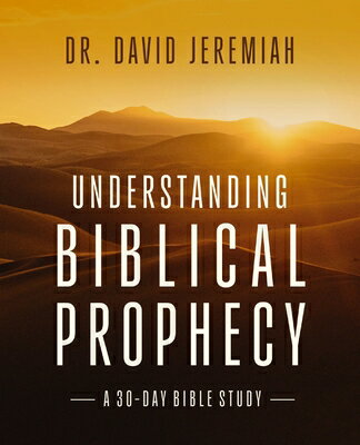 Understanding Biblical Prophecy: A 30-Day Bible Study UNDRSTDG BIBLICAL PROPHECY [ David Jeremiah ]