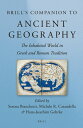 Brill 039 s Companion to Ancient Geography: The Inhabited World in Greek and Roman Tradition BRILLS COMPANION TO ANCIENT GE （Brill 039 s Companions to Classical Studies） Serena Bianchetti