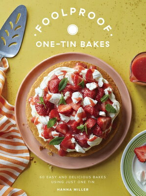 Foolproof One-Tin Bakes: 60 Easy and Delicious Bakes Using Just One Tin FOOLPROOF 1-TIN BAKES 