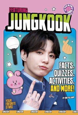 Featuring Jungkook: Facts, Quizzes, Activities, and More! FEATURING JUNGKOOK （Brain Candy Books: Your Favorite Stars） [ Erin Falligant ]