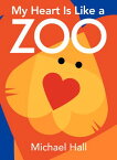 My Heart Is Like a Zoo Board Book MY HEART IS LIKE A ZOO BOARD B [ Michael Hall ]