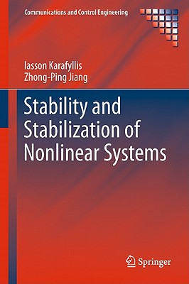 Stability and Stabilization of Nonlinear Systems STABILITY & STABILIZATION OF N （Communications and Control Engineering） [ Iasson Karafyllis ]
