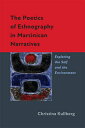 The Poetics of Ethnography in Martinican Narratives: Exploring the Self and the Environment POETICS OF ETHNOGRAPHY IN MART （New World Studies） Christina Kullberg