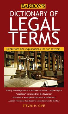 Dictionary of Legal Terms: Definitions and Explanations for Non-Lawyers DICT OF LEGAL TERMS 5/E Steven H. Gifis