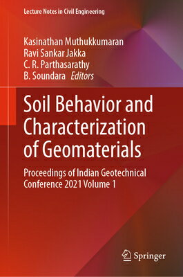 Soil Behavior and Characterization of Geomaterials: Proceedings of Indian Geotechnical Conference 20 SOIL BEHAVIOR CHARACTERIZATI （Lecture Notes in Civil Engineering） Kasinathan Muthukkumaran