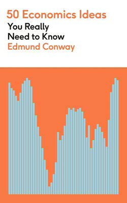 50 Economics Ideas You Really Need to Know 50 ECONOMICS IDEAS YOU REALLY （50 Economics Ideas You Really Need to Know） Edmund Conway