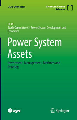 Power System Assets: Investment, Management, Methods and Practices POWER SYSTEM ASSETS 2022/E （Cigre Green Books） Graeme Ancell
