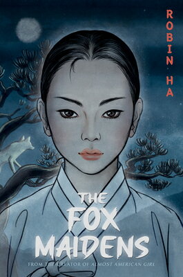 The Fox Maidens: A Graphic Novel FOX MAIDENS [ Robin Ha ]