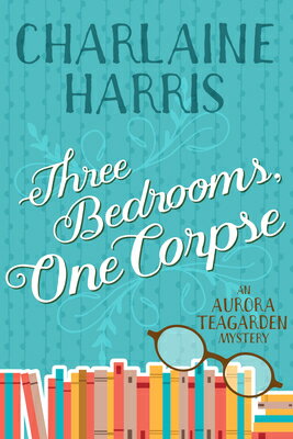 Three Bedrooms, One Corpse: An Aurora Teagarden Mystery 3 BEDROOMS 1 CORPSE （Aurora Teagarden） [ Charlaine Harris ]