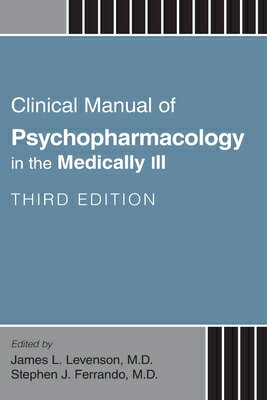 Clinical Manual of Psychopharmacology in the Medically Ill CLINICAL MANUAL OF PSYCHOPHARM [ James L. Levenson ]