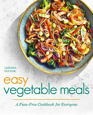 Easy Vegetable Meals: A Fuss-Free Cookbook for Everyone EASY VEGETABLE MEALS [ Larissa Olczak ]
