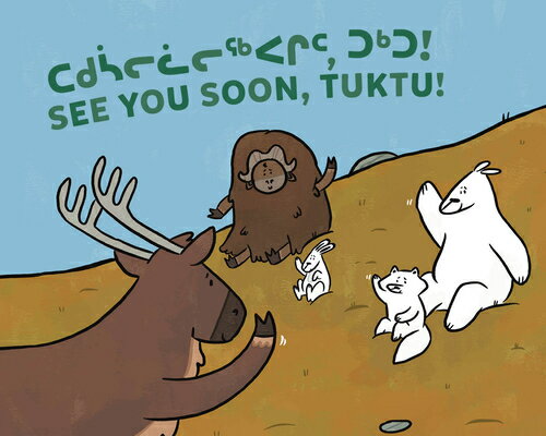 See You Soon, Tuktu!: Bilingual Inuktitut and English Edition SEE YOU SOON TUKTU BILINGUAL I （Arvaaq Junior） [ Nadia Sammurtok ]