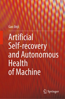 楽天楽天ブックスArtificial Self-Recovery and Autonomous Health of Machine ARTIFICIAL SELF-RECOVERY & AUT [ Gao Jinji ]