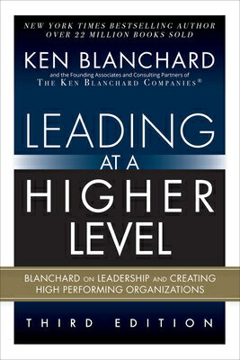 Leading at a Higher Level: Blanchard on Leadership and Creating High Performing Organizations (Paper LEADING AT A HIGHER LEVEL 3/E [ Ken Blanchard ]