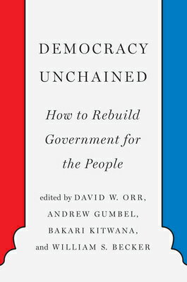 Democracy Unchained: How to Rebuild Government for the People DEMOCRACY UNCHAINED [ David Orr ]