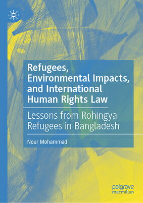 Refugees, Environmental Impacts, and International Human Rights Law: Lessons from Rohingya Refugees REFUGEES ENVIRONMENTAL IMPACTS 
