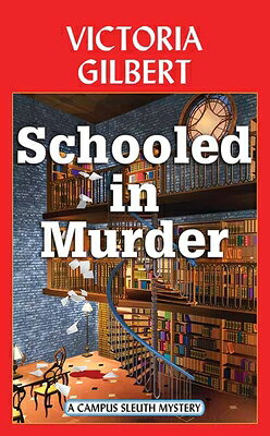 Schooled in Murder: A Campus Sleuth Mystery SCHOOLED IN MURDER -LP （Center Point Premier Mystery (Large Print)） [ Victoria Gilbert ]
