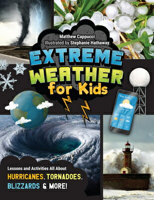 Extreme Weather for Kids: Lessons and Activities All about Hurricanes, Tornadoes, Blizzards, and Mor EXTREME WEATHER FOR KIDS 