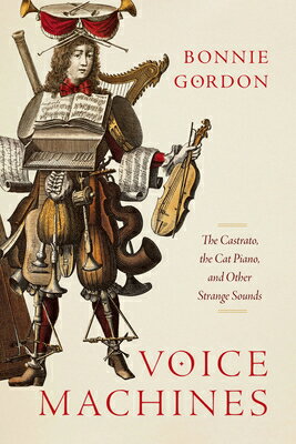 Voice Machines: The Castrato, the Cat Piano, and