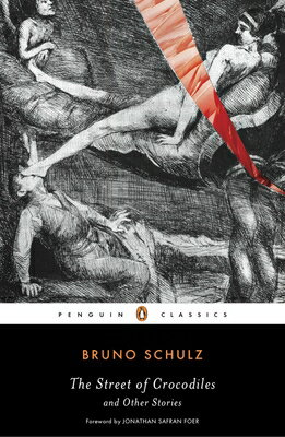 The Street of Crocodiles and Other Stories STREET OF CROCODILES & OTHER S （Penguin Classics） [ Bruno Schulz ]