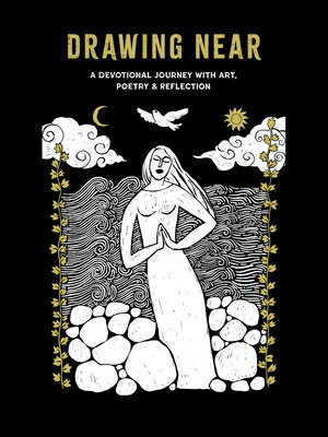 Drawing Near: A Devotional Journey with Art, Poetry, and Reflection DRAWING NEAR [ John D. Roth ]