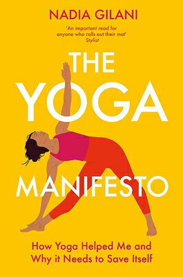 The Yoga Manifesto: How Yoga Helped Me and Why It Needs to Save Itself