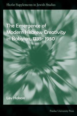 楽天楽天ブックスEmergence of Modern Hebrew Creativity in Babylon, 1735-1950 EMERGENCE OF MODERN HEBREW CRE （Shofar Supplements in Jewish Studies） [ Lev Hakak ]