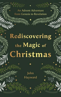 Rediscovering the Magic of Christmas: An Advent Adventure from Genesis to Revelation REDISCOVERING THE MAGIC OF XMA 