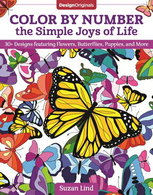 Color by Number the Simple Joys of Life: 30 Designs Featuring Flowers, Butterflies, Puppies, and Mo COLOR BY NUMBER THE SIMPLE JOY Suzan Lind