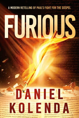 Furious: A Modern Retelling of Paul's Fight for the Gospel FURIOUS 