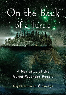 On the Back of a Turtle: A Narrative of the Huron-Wyandot People ON THE BACK OF A TURTLE 