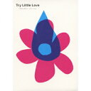 Try Little Love チギレグモノ、ソラノシタ（2CD） [ (オムニバス) ]