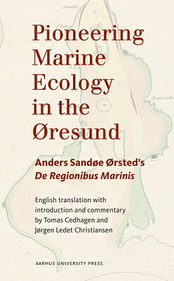 Pioneering Marine Ecology in the Resund: Anders Sande Rsted's de Regionibus Marinis PIONEERING MARINE ECOLOGY IN T [ Tomas Cedhagen ]