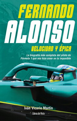 Fernando Alonso. Velocidad Y Epica