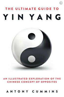 The Ultimate Guide to Yin Yang ULTIMATE GT YIN YANG （Ultimate） [ Antony Cummins ]